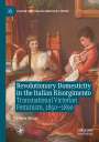 Diana Moore: Revolutionary Domesticity in the Italian Risorgimento, Buch