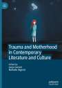 : Trauma and Motherhood in Contemporary Literature and Culture, Buch