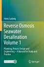 Heinz Ludwig: Reverse Osmosis Seawater Desalination Volume 1, Buch
