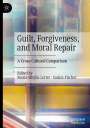 : Guilt, Forgiveness, and Moral Repair, Buch