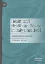 Francesco Taroni: Health and Healthcare Policy in Italy since 1861, Buch