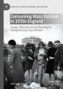 Cheryl Roberts: Consuming Mass Fashion in 1930s England, Buch