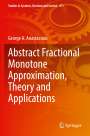 George A. Anastassiou: Abstract Fractional Monotone Approximation, Theory and Applications, Buch