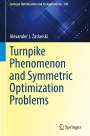 Alexander J. Zaslavski: Turnpike Phenomenon and Symmetric Optimization Problems, Buch