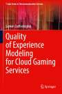 Saman Zadtootaghaj: Quality of Experience Modeling for Cloud Gaming Services, Buch
