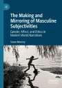 Susan Mooney: The Making and Mirroring of Masculine Subjectivities, Buch