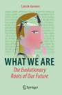 Lonnie Aarssen: What We Are: The Evolutionary Roots of Our Future, Buch