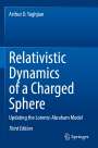 Arthur D. Yaghjian: Relativistic Dynamics of a Charged Sphere, Buch