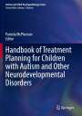 : Handbook of Treatment Planning for Children with Autism and Other Neurodevelopmental Disorders, Buch