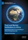 Kingsley Obi Omeihe: Trust and Market Institutions in Africa, Buch