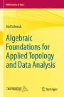Hal Schenck: Algebraic Foundations for Applied Topology and Data Analysis, Buch