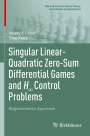 Oleg Kelis: Singular Linear-Quadratic Zero-Sum Differential Games and H¿ Control Problems, Buch