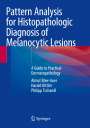 Almut Böer-Auer: Pattern Analysis for Histopathologic Diagnosis of Melanocytic Lesions, Buch