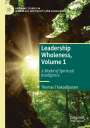 Thomas Thakadipuram: Leadership Wholeness, Volume 1, Buch