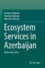 Rovshan Abbasov: Ecosystem Services in Azerbaijan, Buch