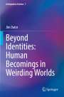 Jim Dator: Beyond Identities: Human Becomings in Weirding Worlds, Buch