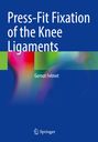 Gernot Felmet: Press-Fit Fixation of the Knee Ligaments, Buch