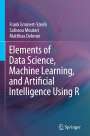 Frank Emmert-Streib: Elements of Data Science, Machine Learning, and Artificial Intelligence Using R, Buch