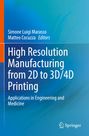 : High Resolution Manufacturing from 2D to 3D/4D Printing, Buch