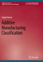 Sanjay Kumar: Additive Manufacturing Classification, Buch