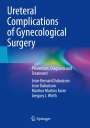Jean-Bernard Dubuisson: Ureteral Complications of Gynecological Surgery, Buch