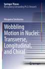Nirupama Sensharma: Wobbling Motion in Nuclei: Transverse, Longitudinal, and Chiral, Buch