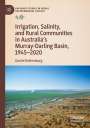 Daniel Rothenburg: Irrigation, Salinity, and Rural Communities in Australia's Murray-Darling Basin, 1945¿2020, Buch