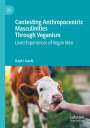 Kadri Aavik: Contesting Anthropocentric Masculinities Through Veganism, Buch