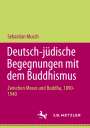 Sebastian Musch: Deutsch-Jüdische Begegnungen mit dem Buddhism, Buch