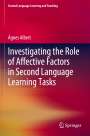 Ágnes Albert: Investigating the Role of Affective Factors in Second Language Learning Tasks, Buch