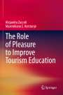 Maximiliano E. Korstanje: The Role of Pleasure to Improve Tourism Education, Buch