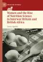 Lacey Sparks: Women and the Rise of Nutrition Science in Interwar Britain and British Africa, Buch