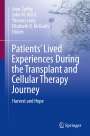 : Patients¿ Lived Experiences During the Transplant and Cellular Therapy Journey, Buch