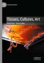 Oron Catts: Tissues, Cultures, Art, Buch