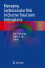 : Managing Cardiovascular Risk In Elective Total Joint Arthroplasty, Buch
