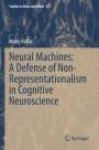 Matej Kohár: Neural Machines: A Defense of Non-Representationalism in Cognitive Neuroscience, Buch