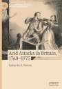 Katherine D. Watson: Acid Attacks in Britain, 1760¿1975, Buch