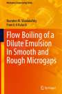 Francis A Kulacki: Flow Boiling of a Dilute Emulsion In Smooth and Rough Microgaps, Buch
