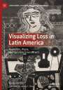 Gisela Heffes: Visualizing Loss in Latin America, Buch