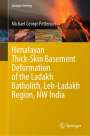Michael George Petterson: Himalayan Thick-Skin Basement Deformation of the Ladakh Batholith, Leh-Ladakh Region, NW India, Buch
