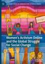 : Women¿s Activism Online and the Global Struggle for Social Change, Buch
