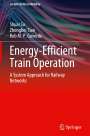 Shuai Su: Energy-Efficient Train Operation, Buch