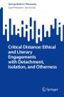 Sari Kivistö: Critical Distance: Ethical and Literary Engagements with Detachment, Isolation, and Otherness, Buch