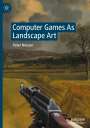 Peter Nelson: Computer Games As Landscape Art, Buch