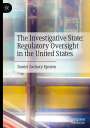Daniel Zachary Epstein: The Investigative State: Regulatory Oversight in the United States, Buch