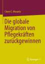 Cleovi C. Mosuela: Die globale Migration von Pflegekräften zurückgewinnen, Buch