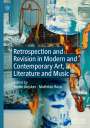 : Retrospection and Revision in Modern and Contemporary Art, Literature and Music, Buch