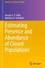 Matthew R. Schofield: Estimating Presence and Abundance of Closed Populations, Buch