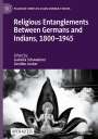 : Religious Entanglements Between Germans and Indians, 1800¿1945, Buch