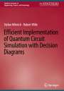 Robert Wille: Efficient Implementation of Quantum Circuit Simulation with Decision Diagrams, Buch